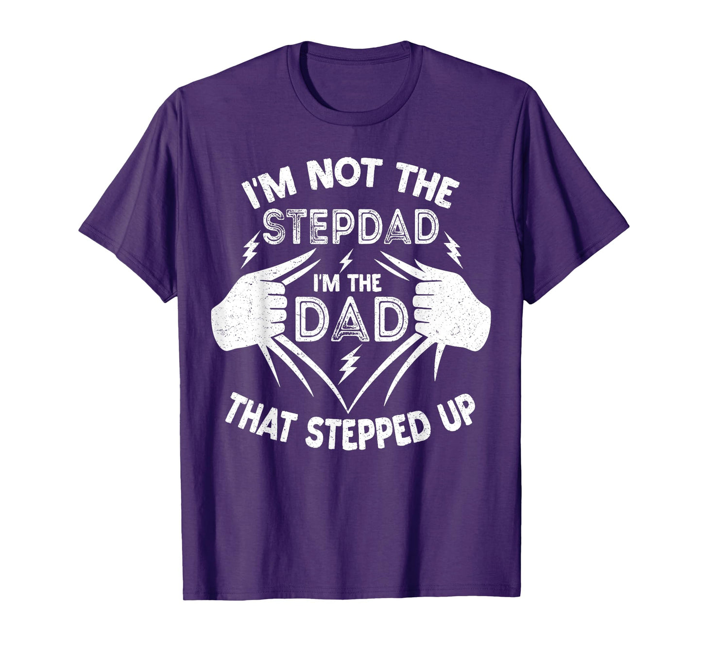 I'm Not The Stepdad I'm The Dad That Stepped Up Step Dad T-Shirt
