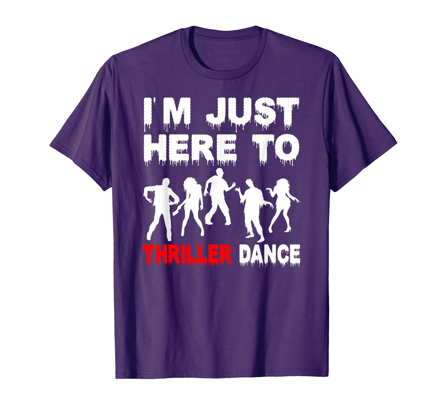 I'm Just Here To Thriller Dance Zombie Funny Halloween Dance T-Shirt