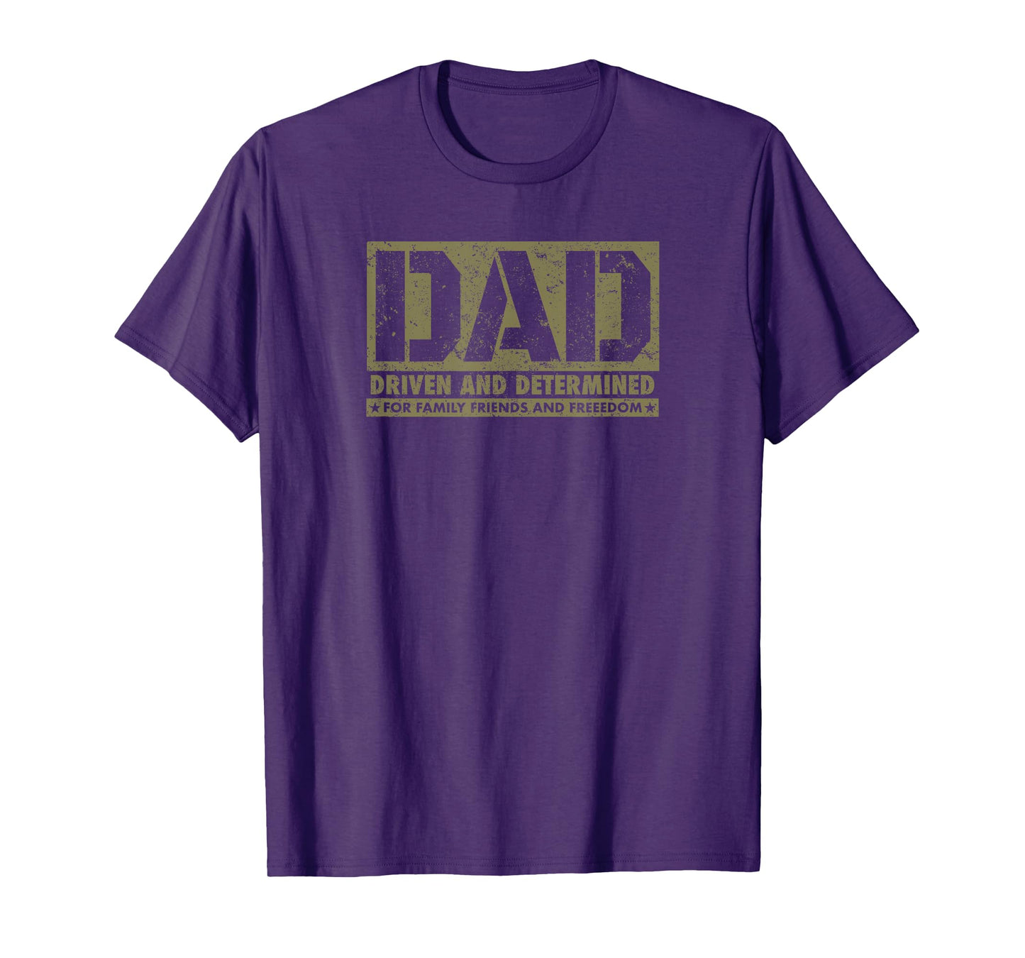 DAD Driven and Determined for Family Friends and Freedom T-Shirt