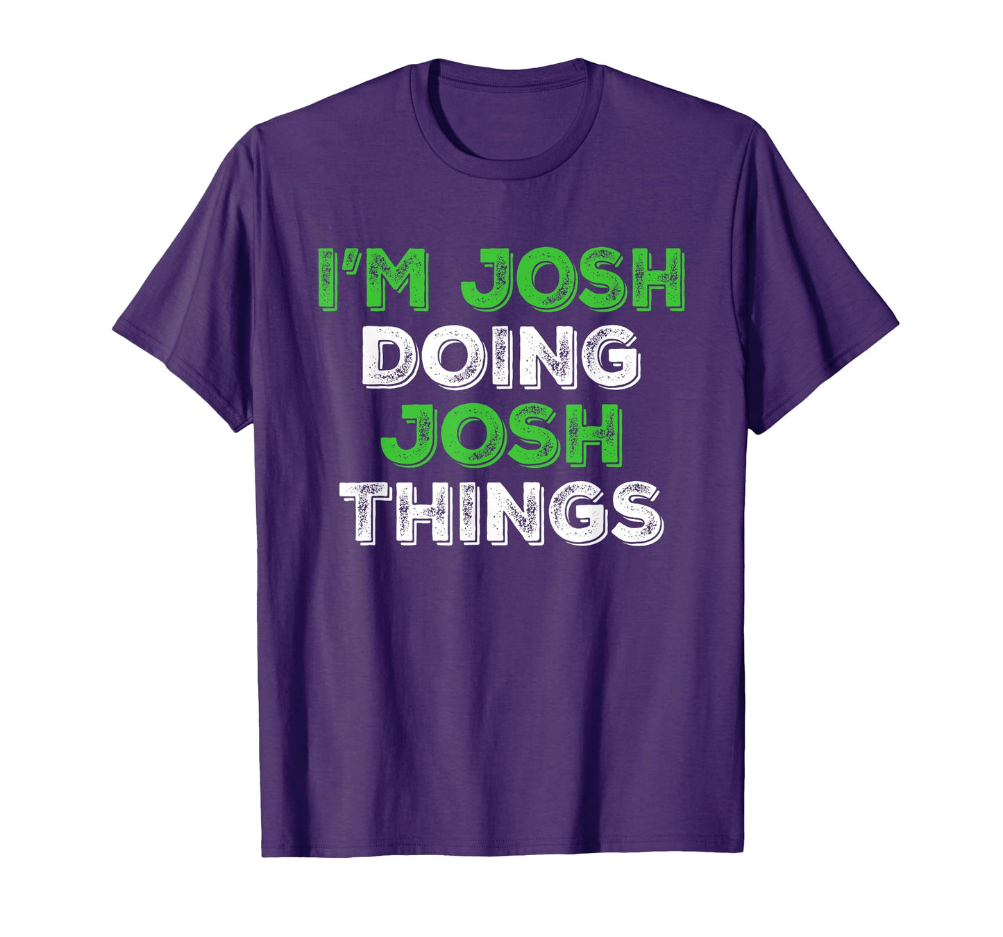 I'm Josh Doing Josh Things Funny Personalized First Name T-Shirt