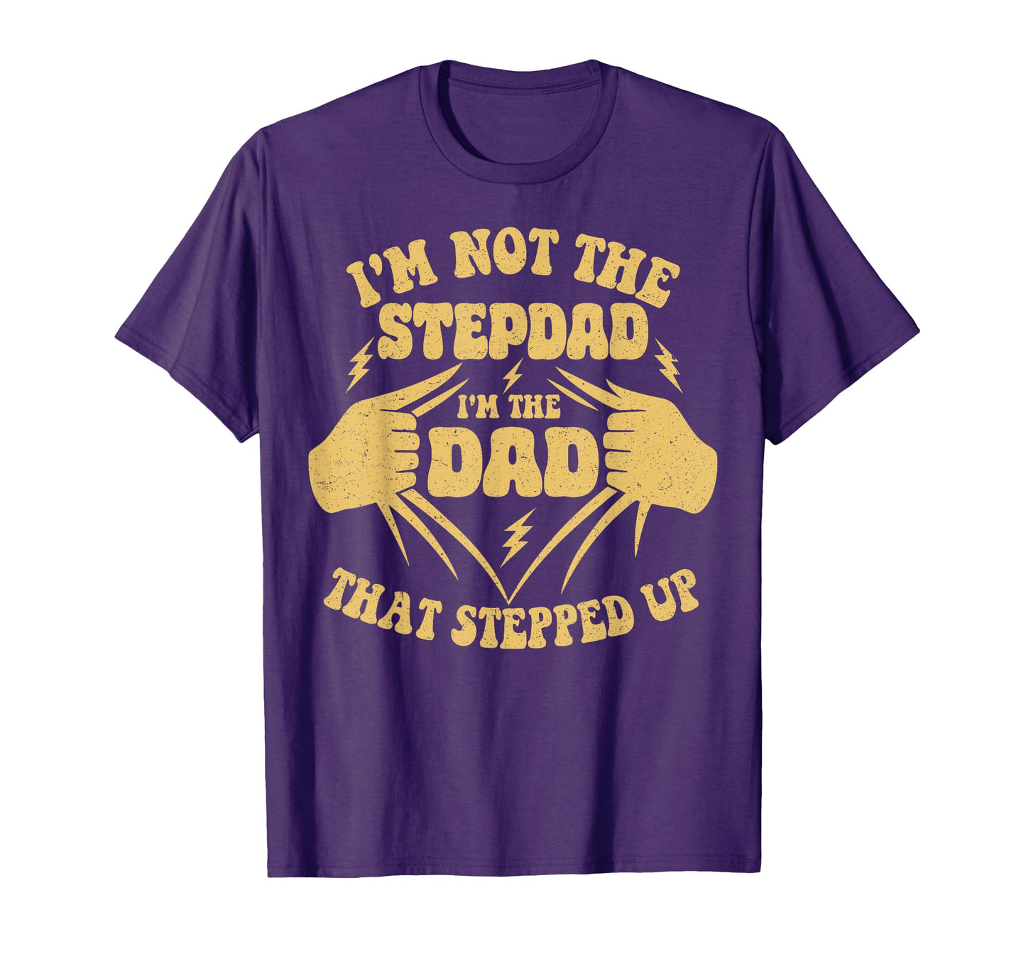 I'm Not The Stepdad I'm The Dad That Stepped Up Funny Dad T-Shirt