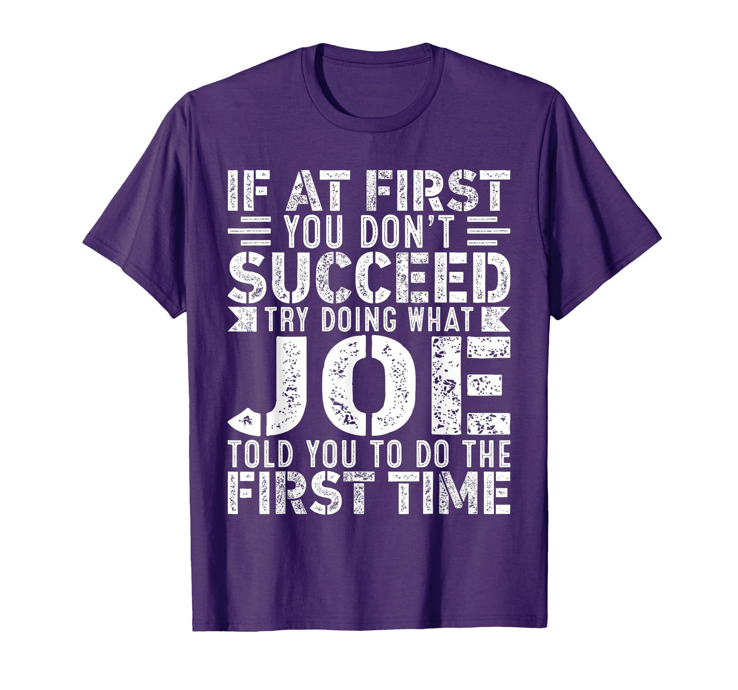If At First You Don't Succeed Try Doing What Funny JOE T-Shirt