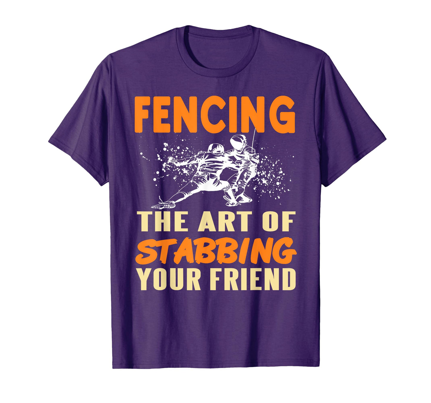 Fencing Joke Stab Your Friend Sport Humor Sarcasm T-Shirt