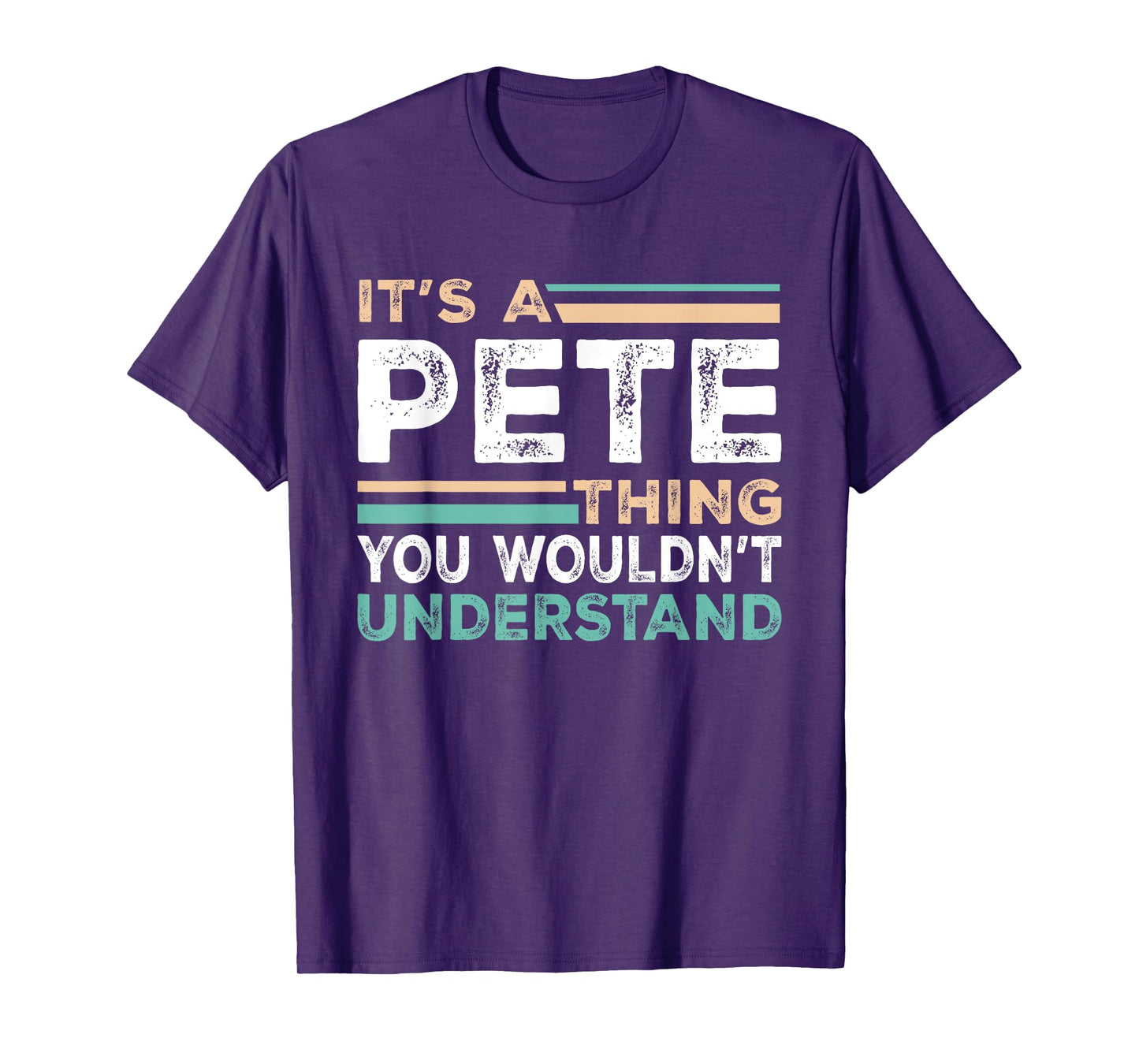 It's A PETE Thing You Wouldn't Understand Name Nickname T-Shirt