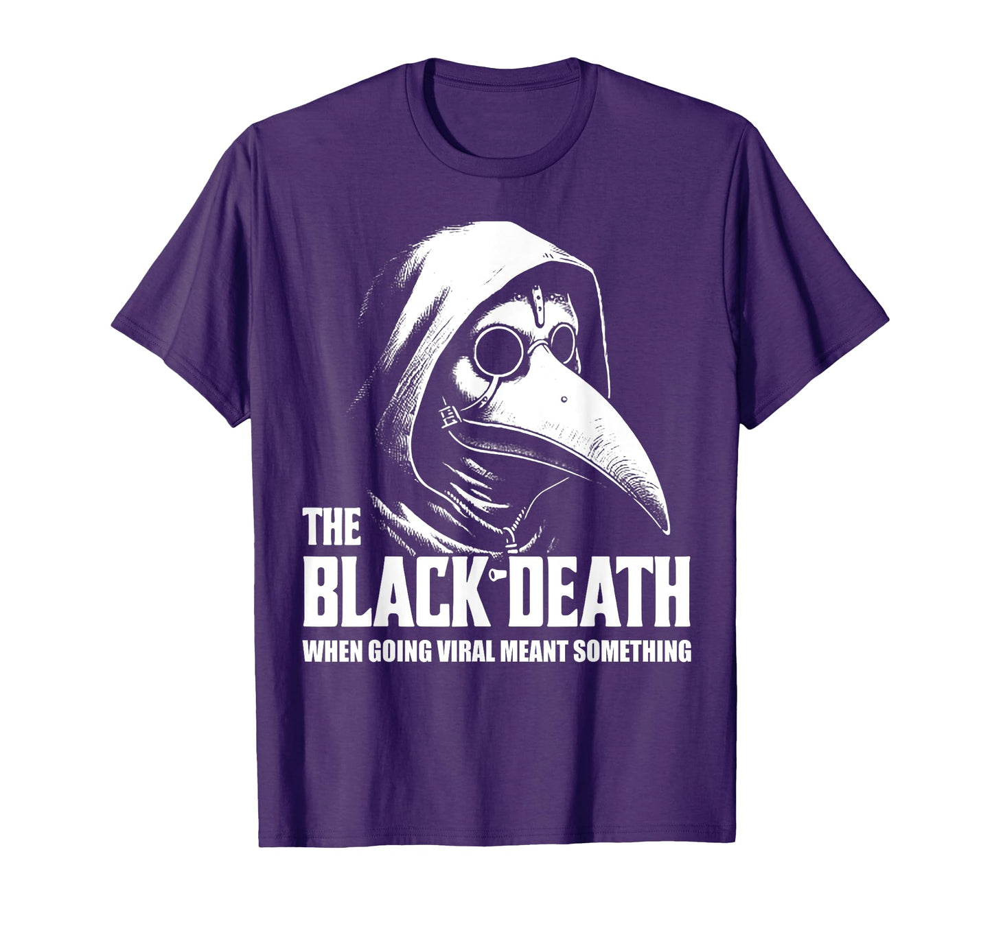 The Black Death When Going Viral Meant Something T-Shirt