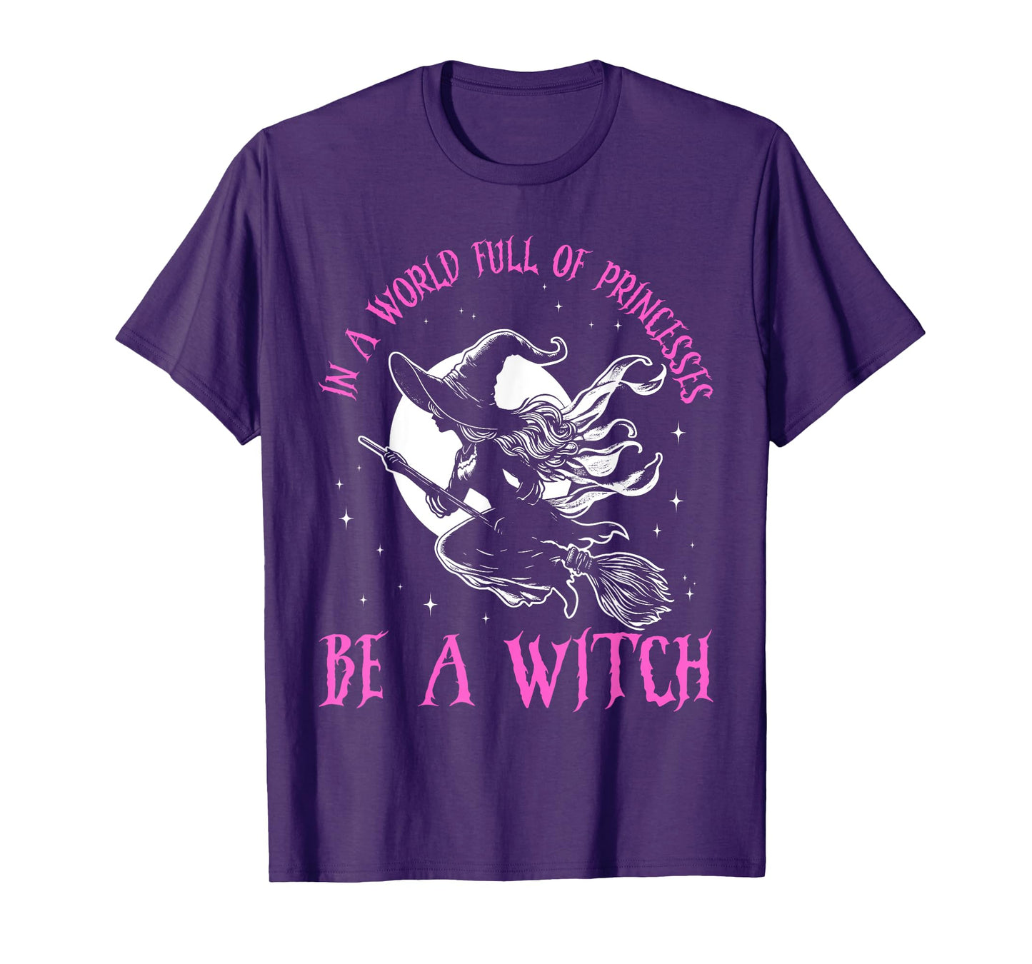 In a World Full of Princesses Be a Witch Halloween 2024 T-Shirt