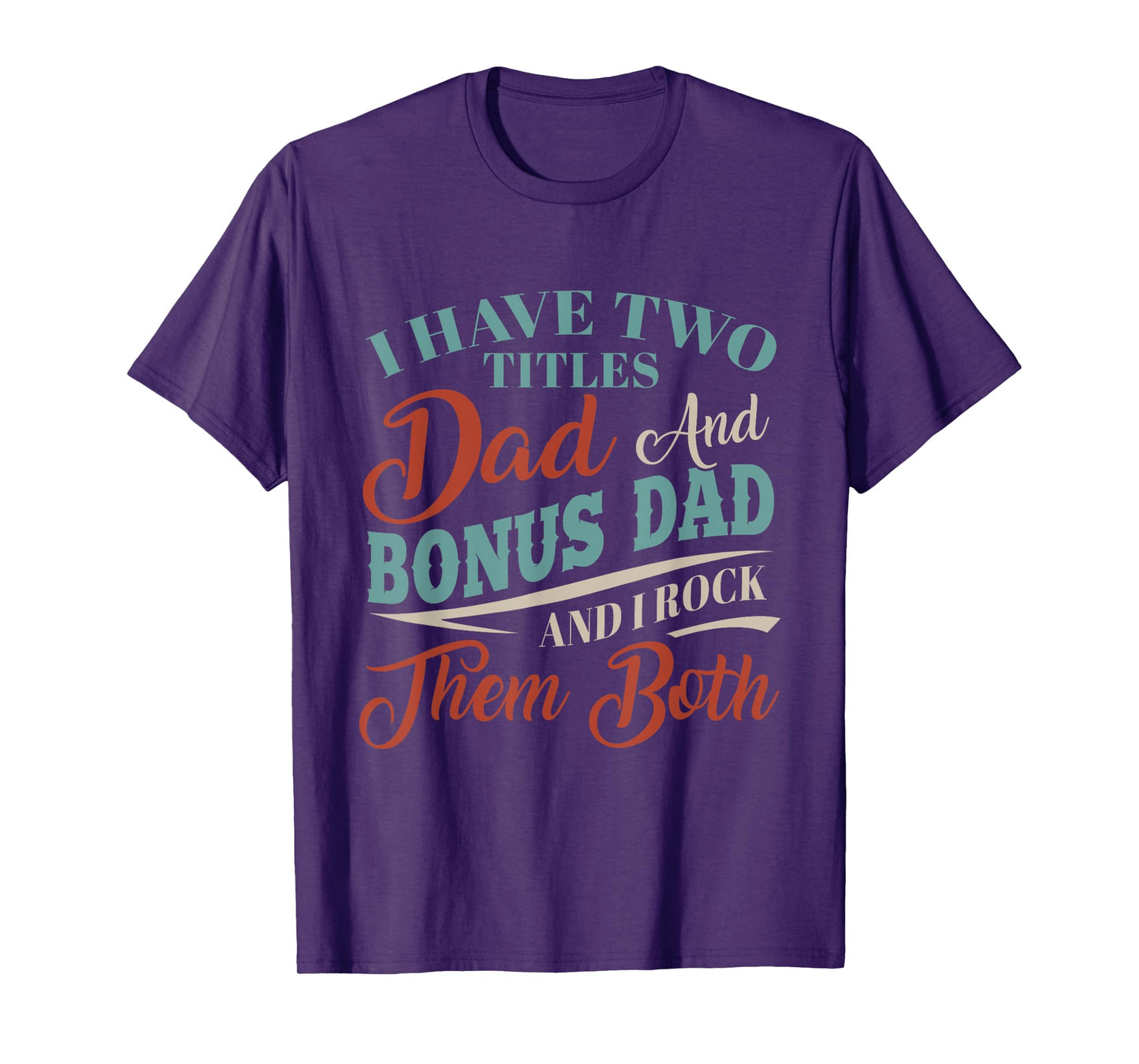I Have Two Titles Dad And Bonus Dad Rock Them Skeleton Hand T-Shirt
