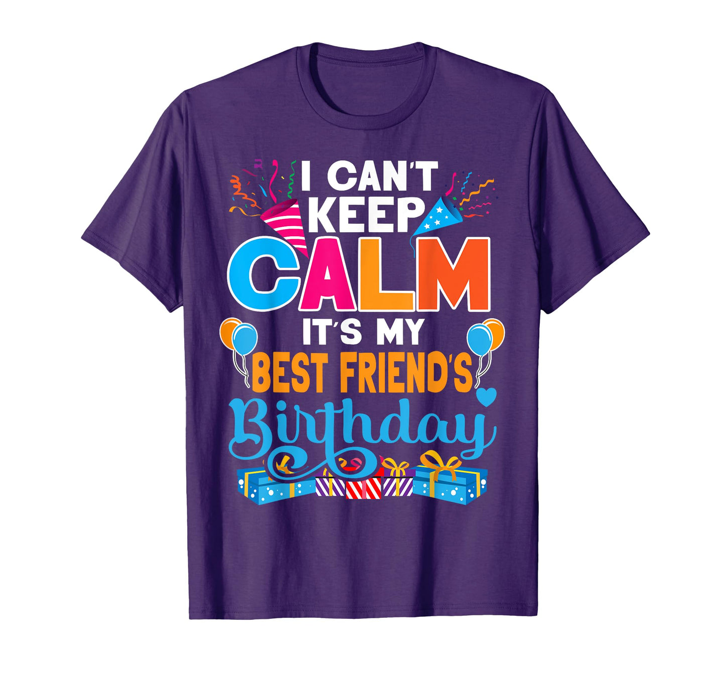 Cute I Can't Keep Calm It's My Best Friend Birthday T-Shirt