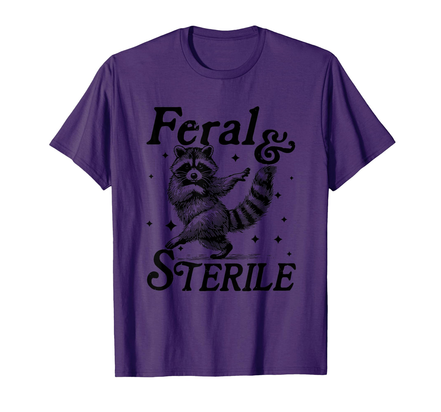 Feral And Sterile Living Wild And Womb Free Funny Raccoon T-Shirt