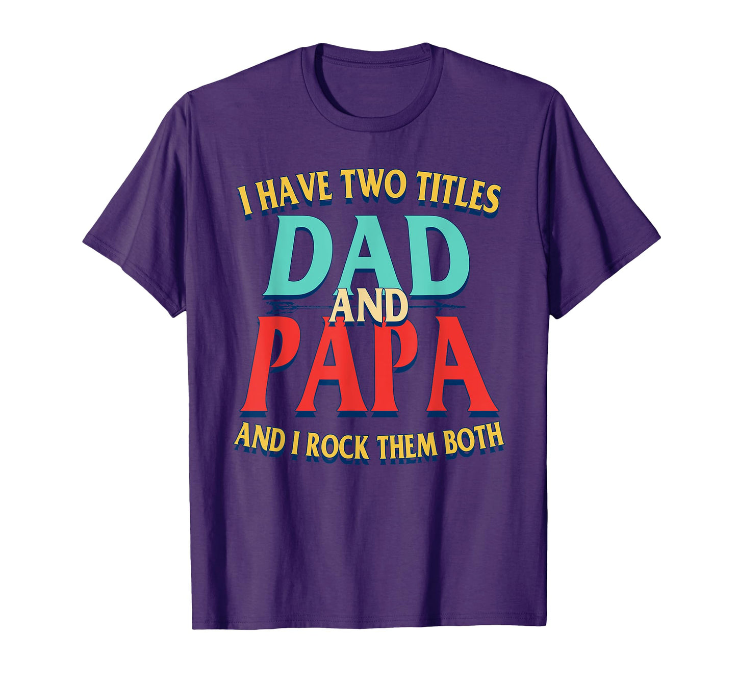 I Have Two Titles Dad And PAPA Vintage Father's Day Grandpa T-Shirt
