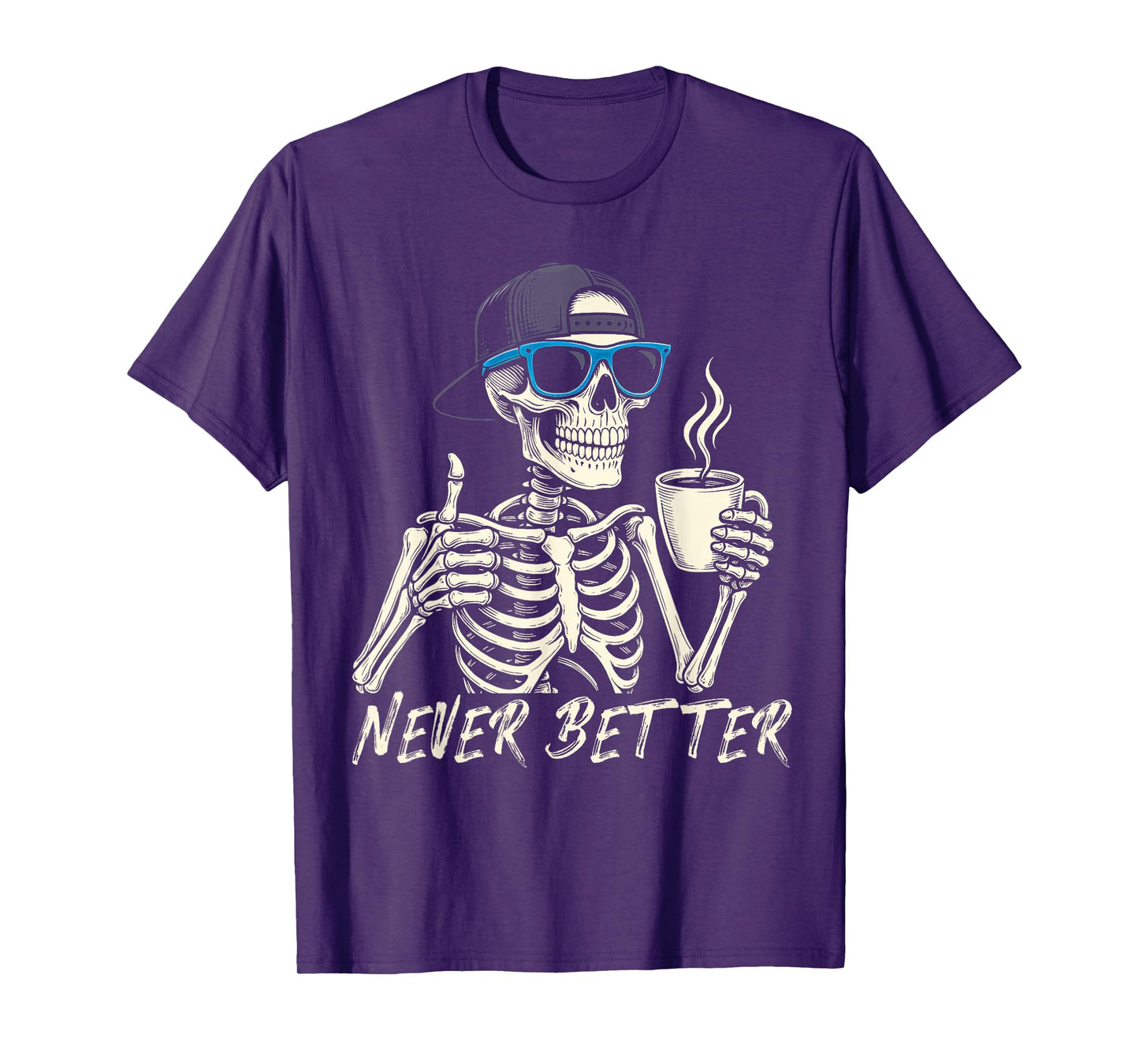 Never Better Skeleton Coffee Halloween Tee Men Women T-Shirt