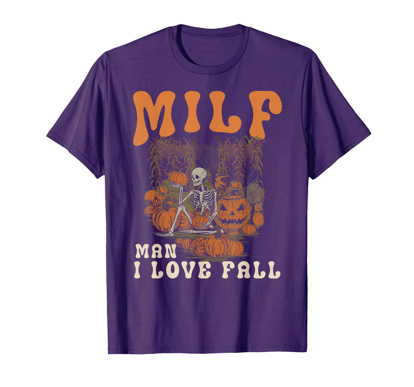MILF Man I Love Fall Skeleton Pumpkin Funny Halloween T-Shirt