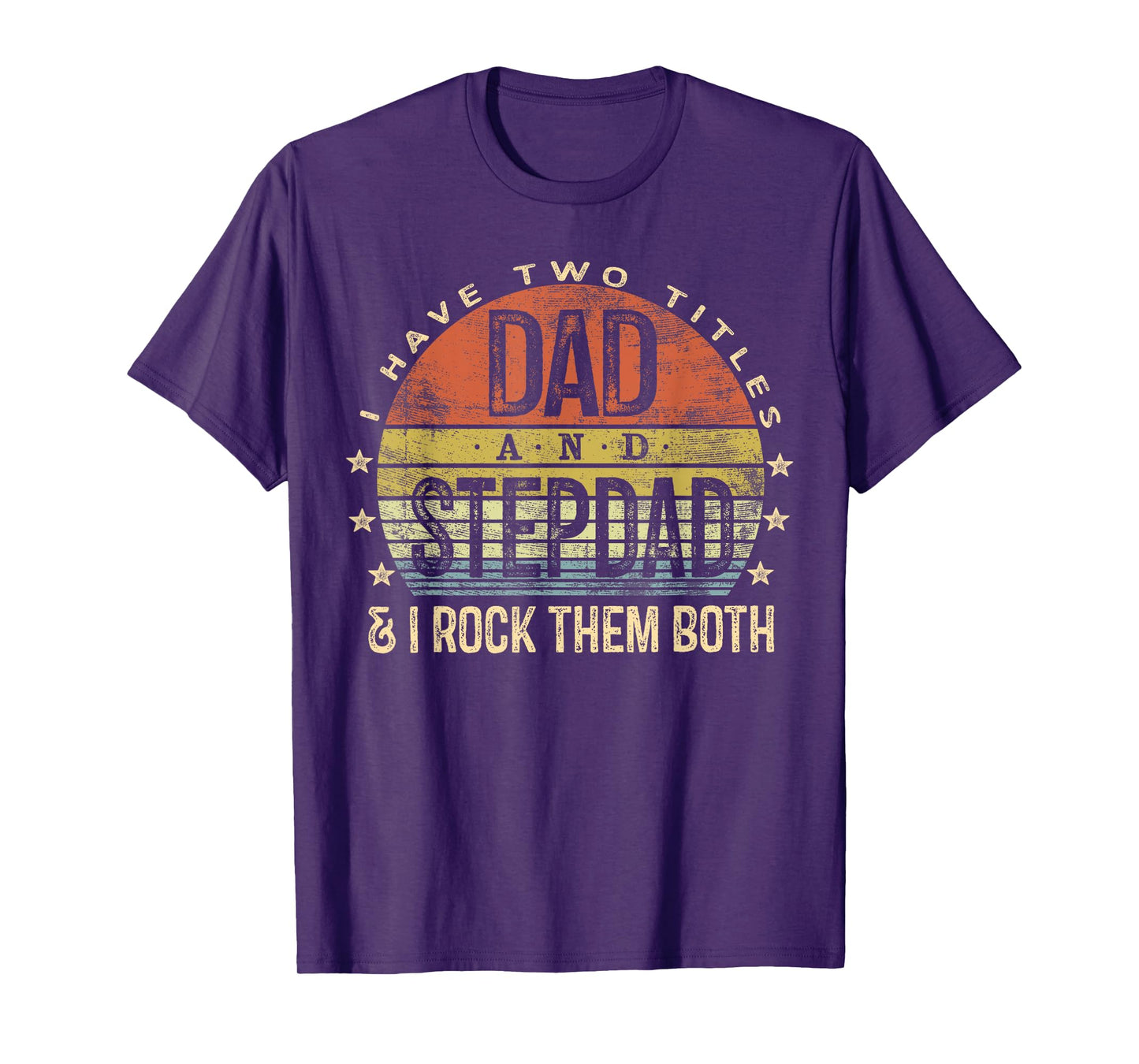 I Have Two Titles Dad And Stepdad Rock Them Both Stepfather T-Shirt