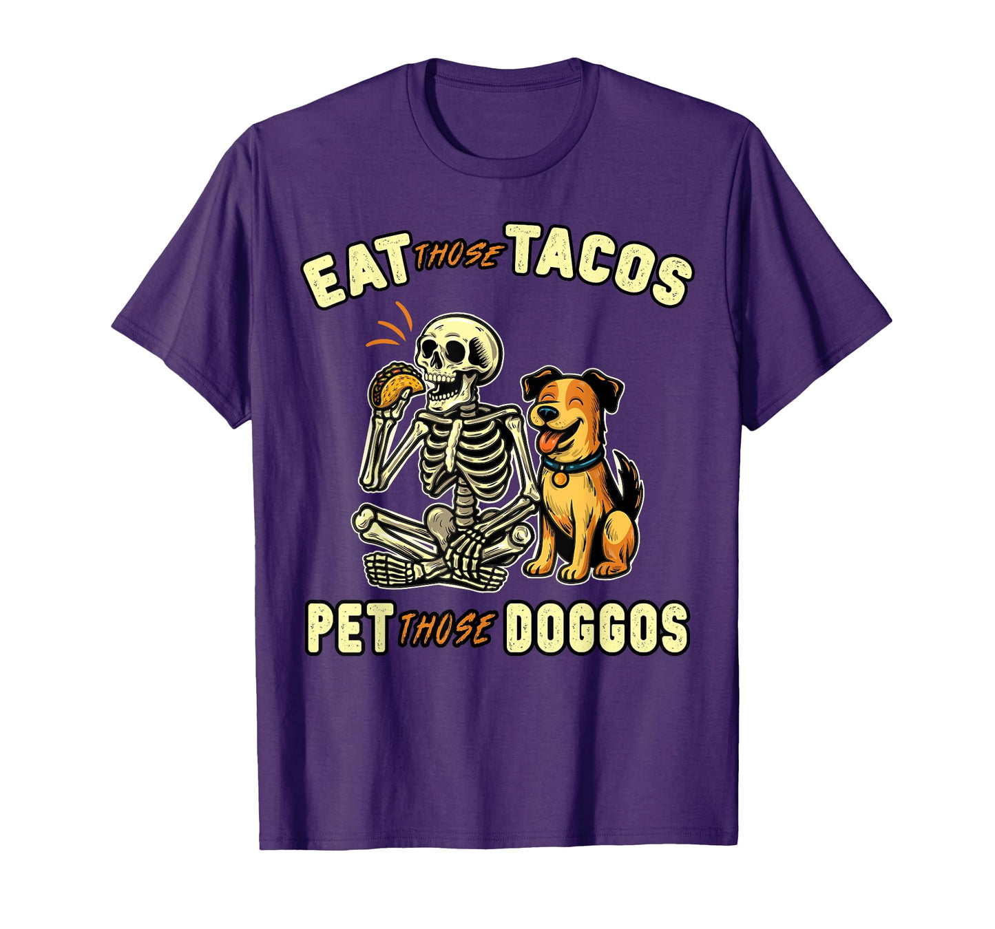 Funny Skeleton Dog Eat those Tacos Pet those Doggos Lover T-Shirt