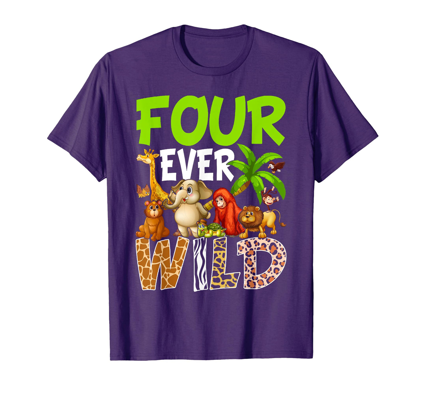 Four Ever Wild 4th Birthday Safari Jungle Animal T-Shirt