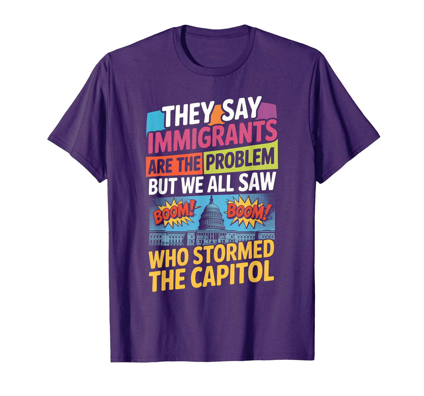 They Say Immigrants Are The Problem But We All Saw Stormed T-Shirt