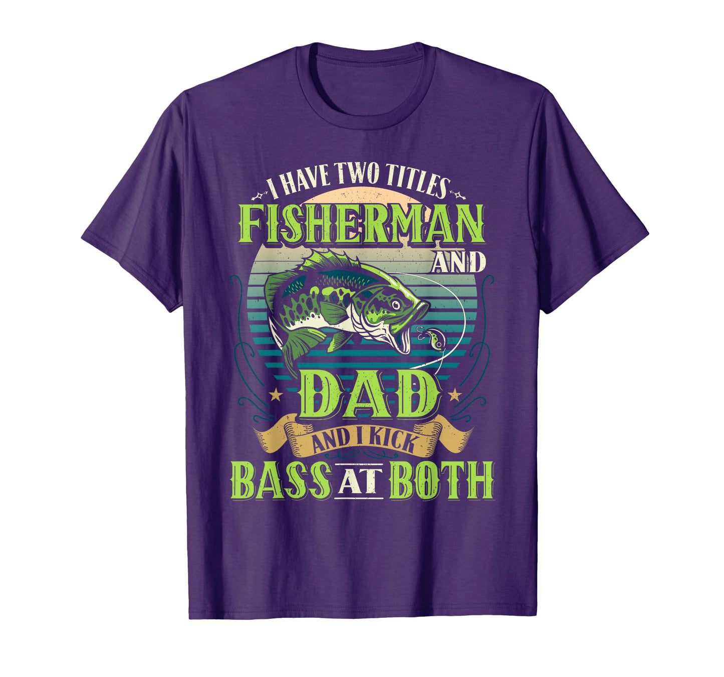 I Have Two Titles Shirt Bass Fishing t Great Fisherman Dad T-Shirt