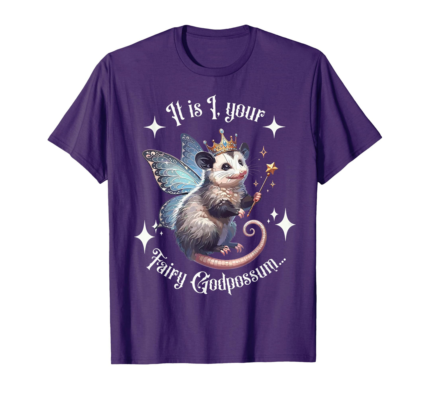 It Is I Your Fairy Godpossum Funny Opossum Spirit Animal T-Shirt