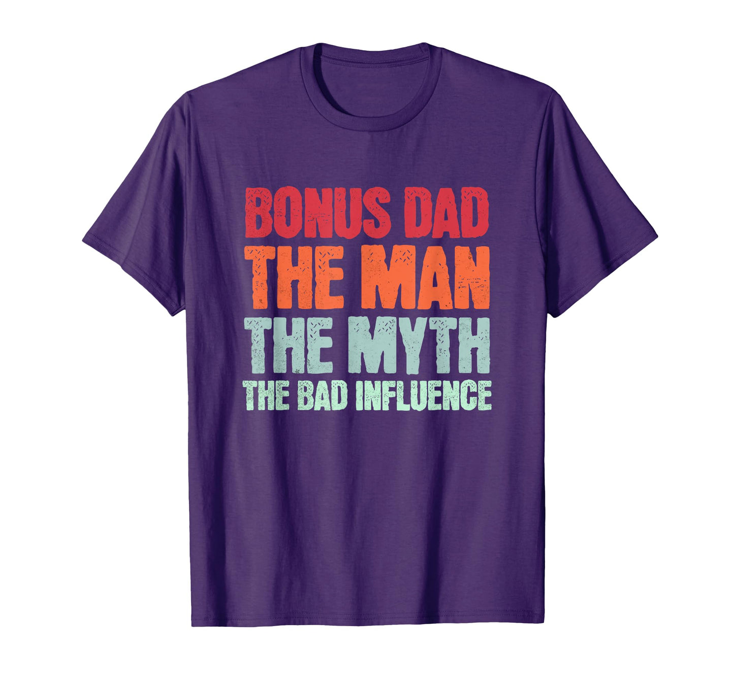Bonus Dad The Man Myth Bad Influence Funny Step Dad Father T-Shirt