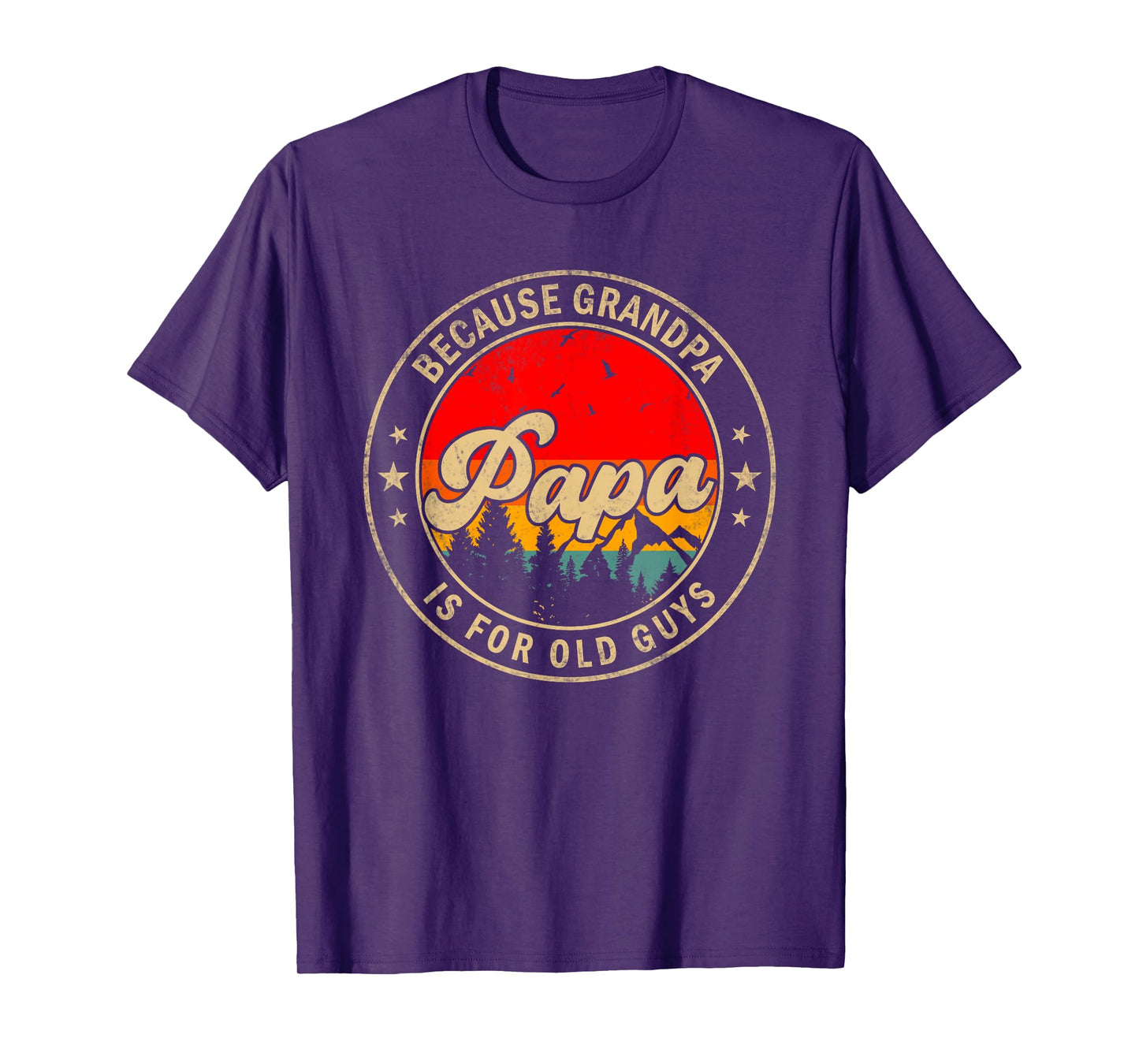 Papa Because Grandpa Is For Old Guys for Papa Grandpa T-Shirt