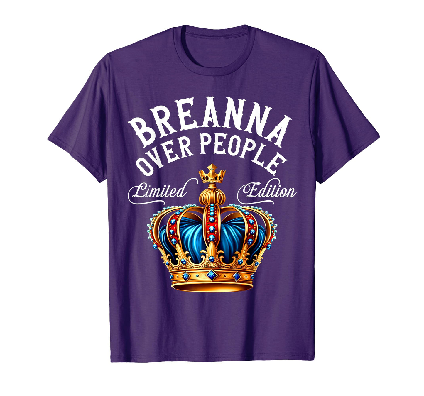 Breanna Name Birthday Gift Funny Breanna Over People Crown T-Shirt
