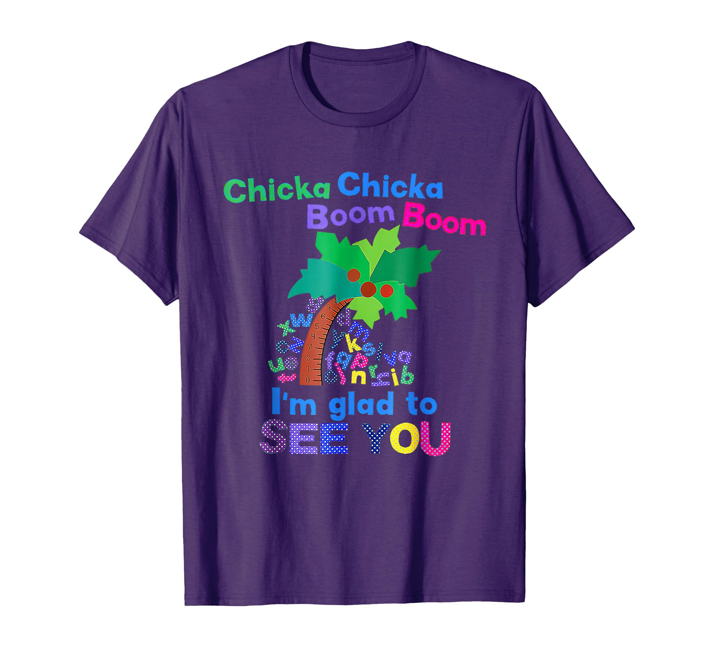 Chicka Chicka Boom Boom I'm Glad To See You T-Shirt