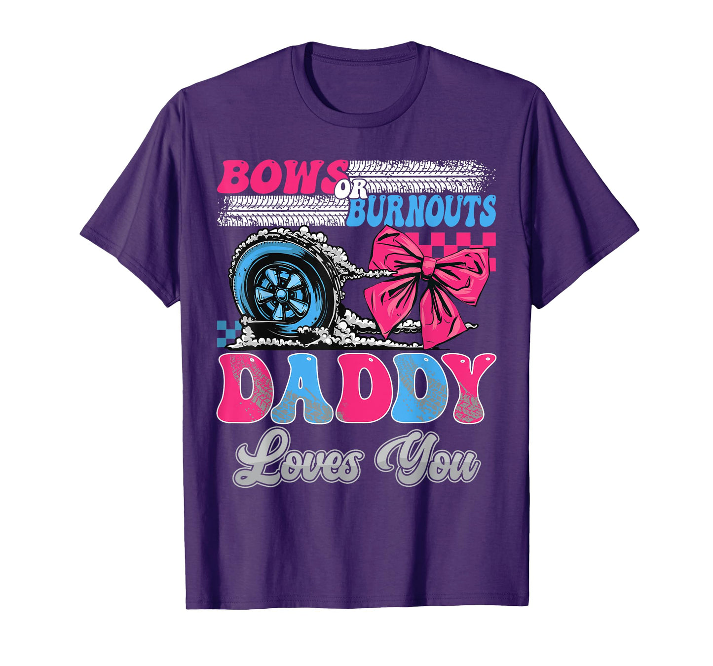 Burnouts or Bows Daddy Loves You Gender Reveal Party T-Shirt