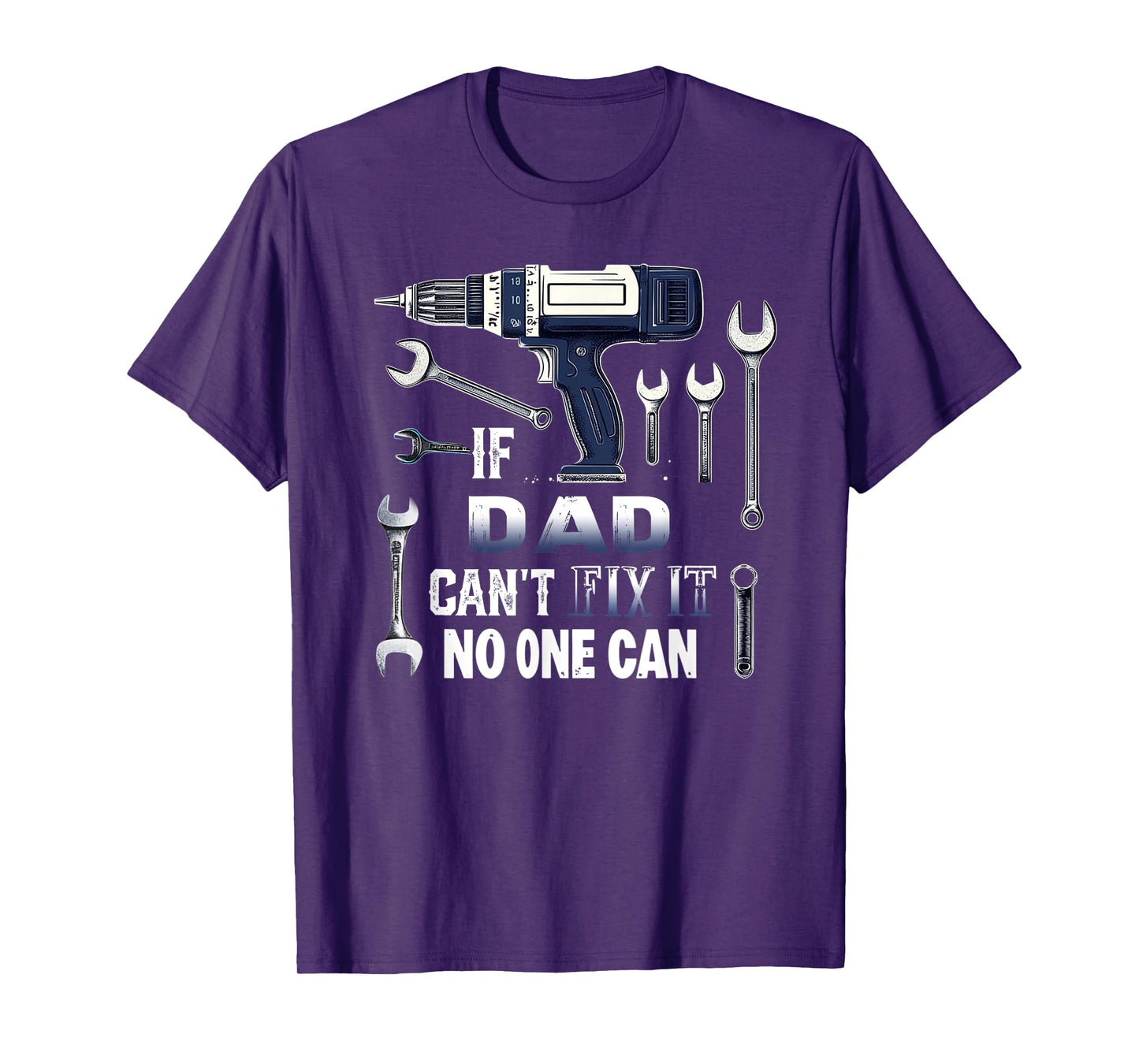 Dad If He Can't Fix It, No One Can Father's Day Dad T-Shirt
