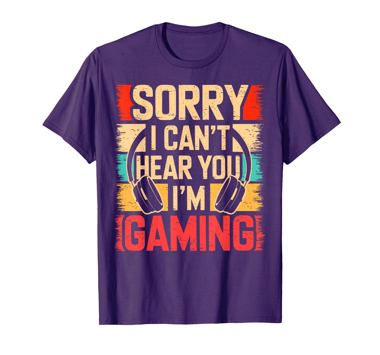 Sorry I Can't Hear You I'm Gaming Funny Gaming Graphic Gift T-Shirt