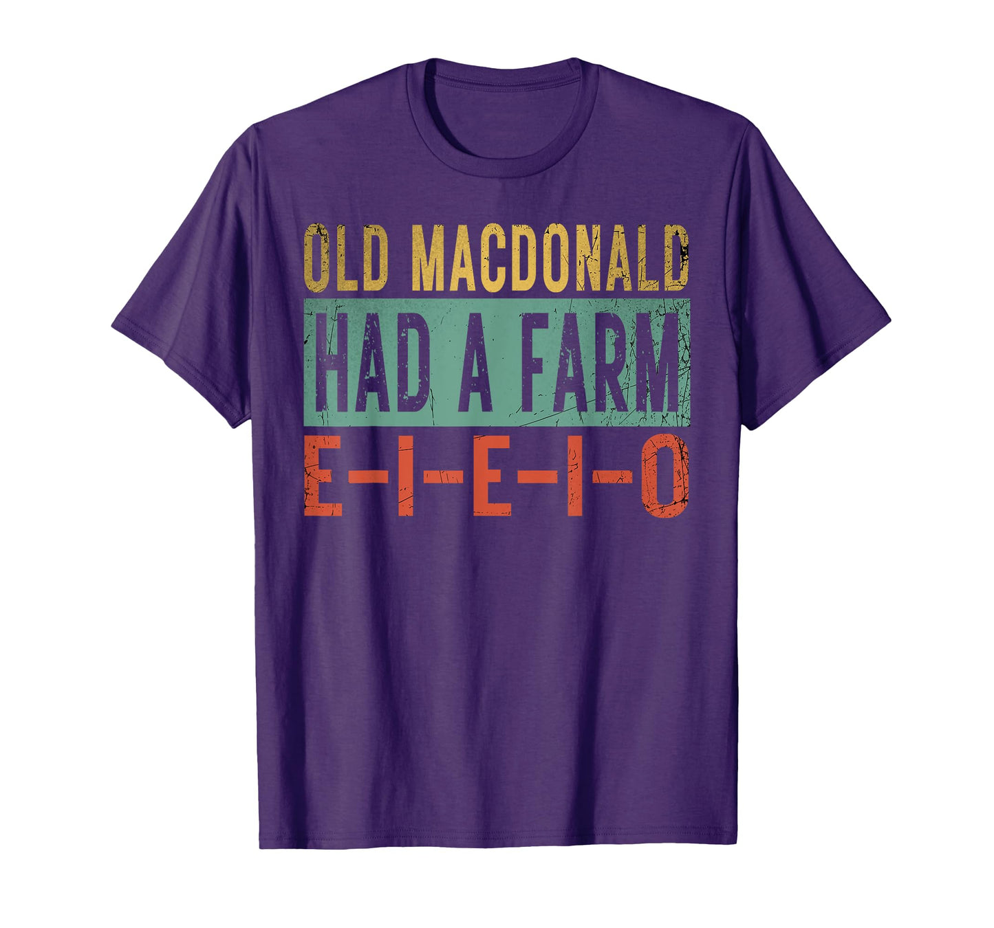 Old MacDonald Had a Farm E-I-E-I-O Funny EIEIO Farmer Gifts T-Shirt