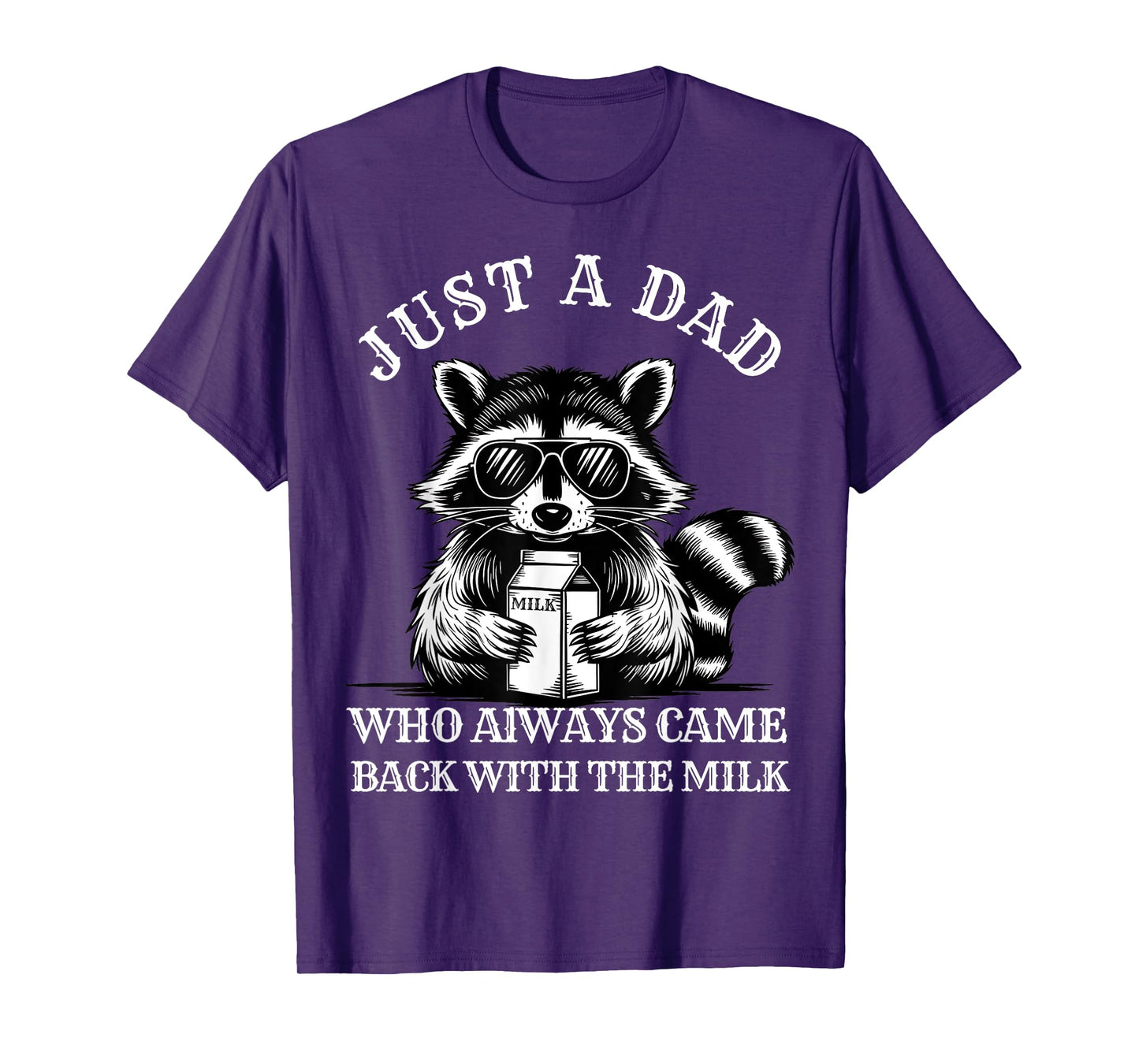 Father Just A Dad Who Always Comes Back With The Milk Funny T-Shirt