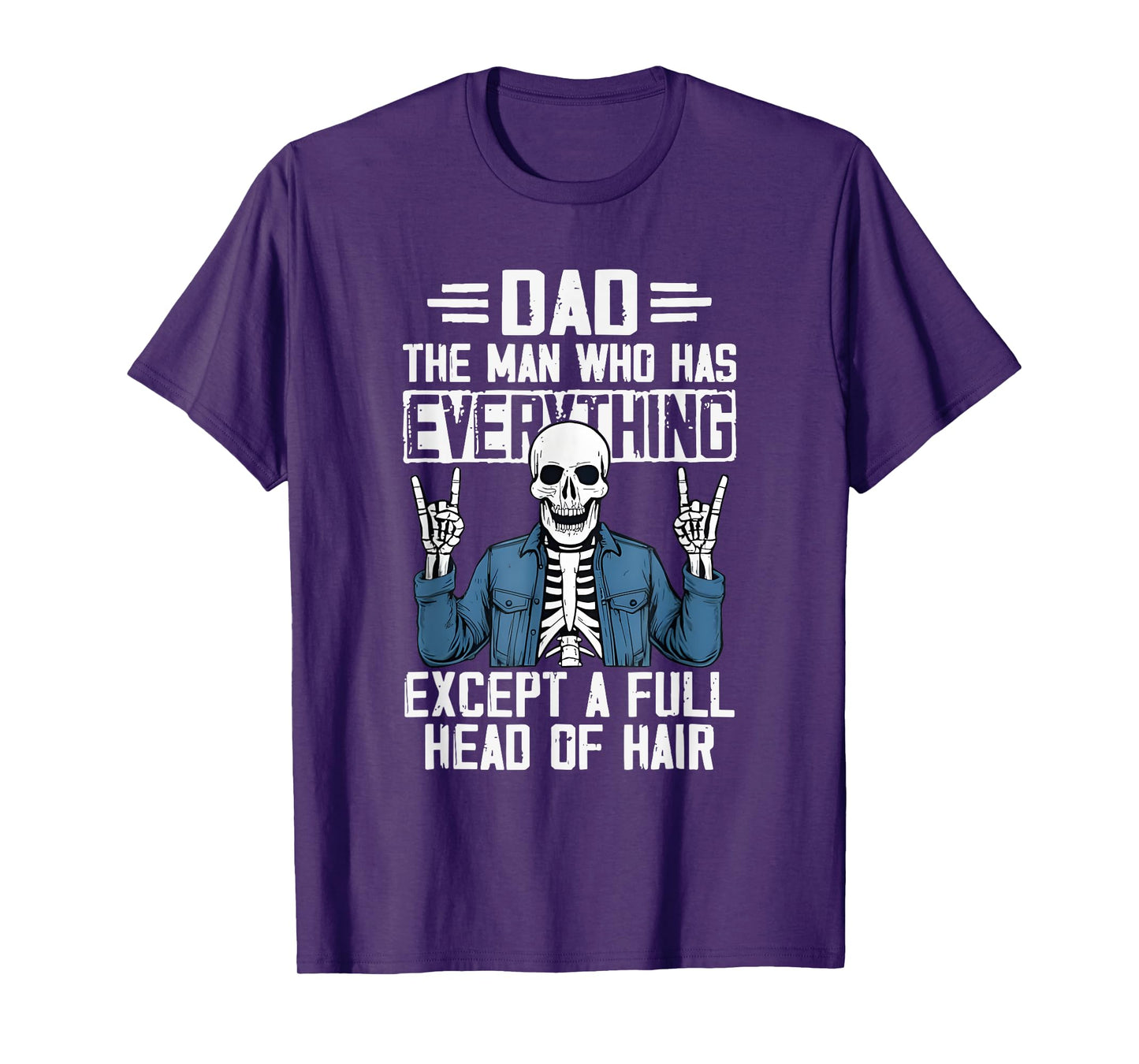 Skeleton Dad Has Everything Except A Full Head Of Hair T-Shirt
