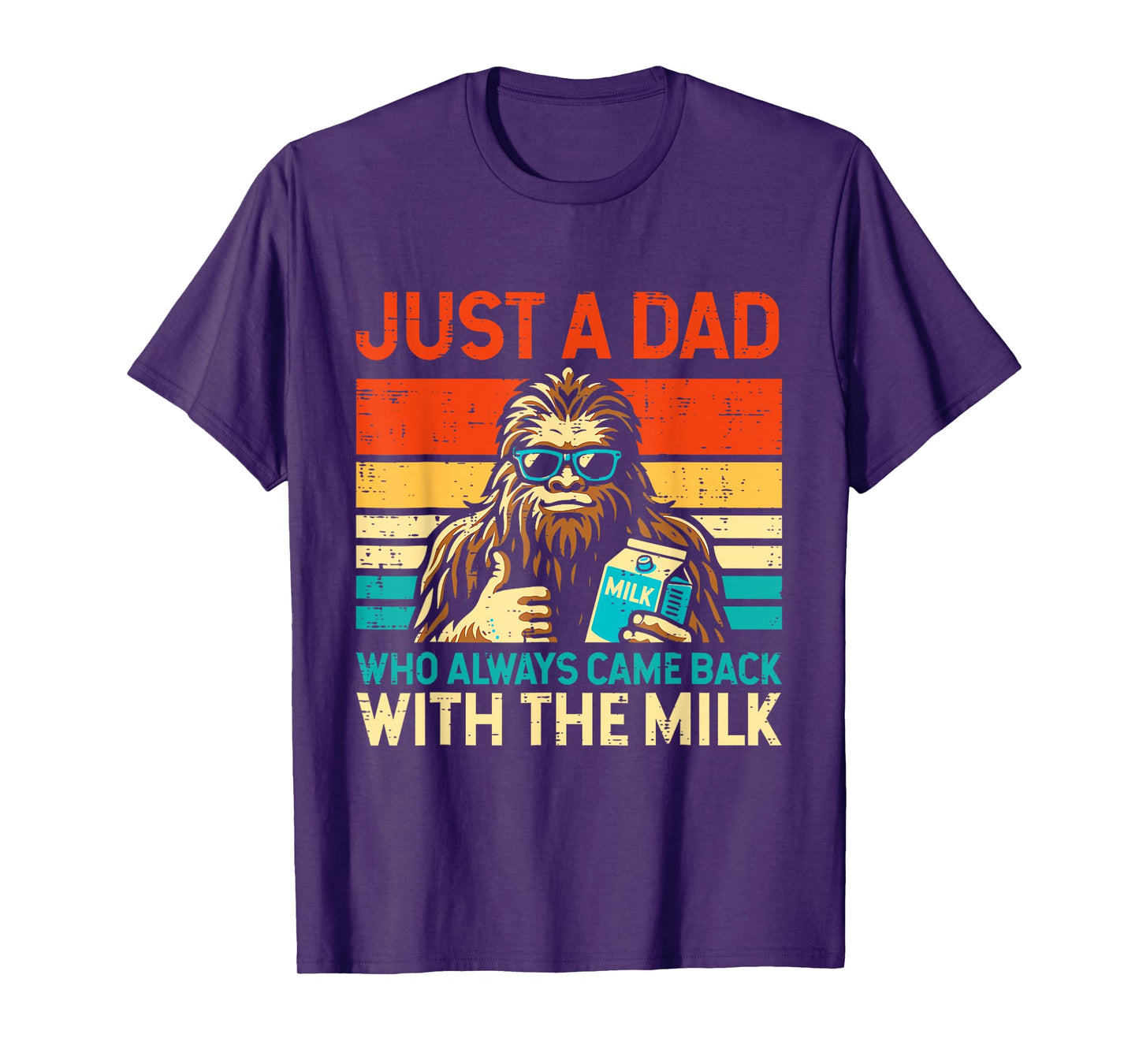 Fathers Day Bigfoot Dad Came Back Milk Sasquatch Daddy Papa T-Shirt