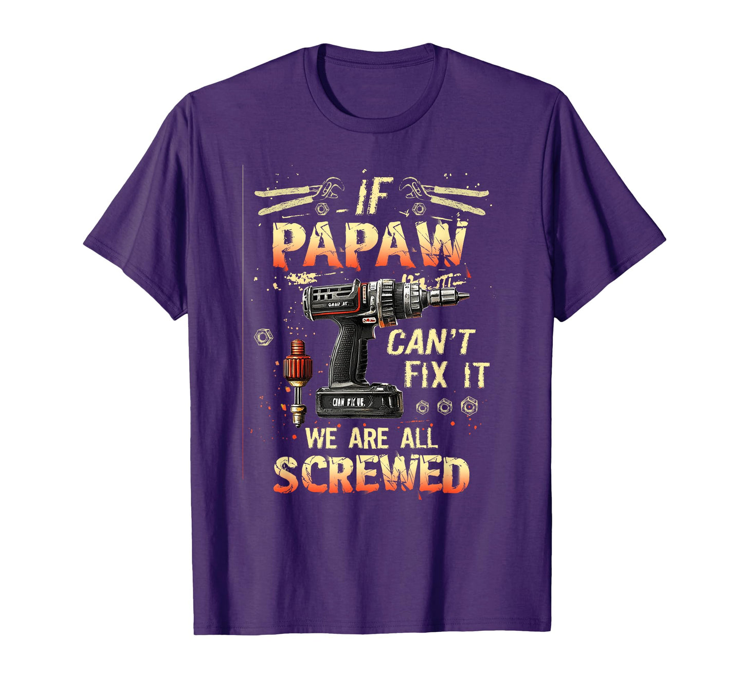 Mens Papaw If Papaw Can't Fix It We're All Screwed T-Shirt