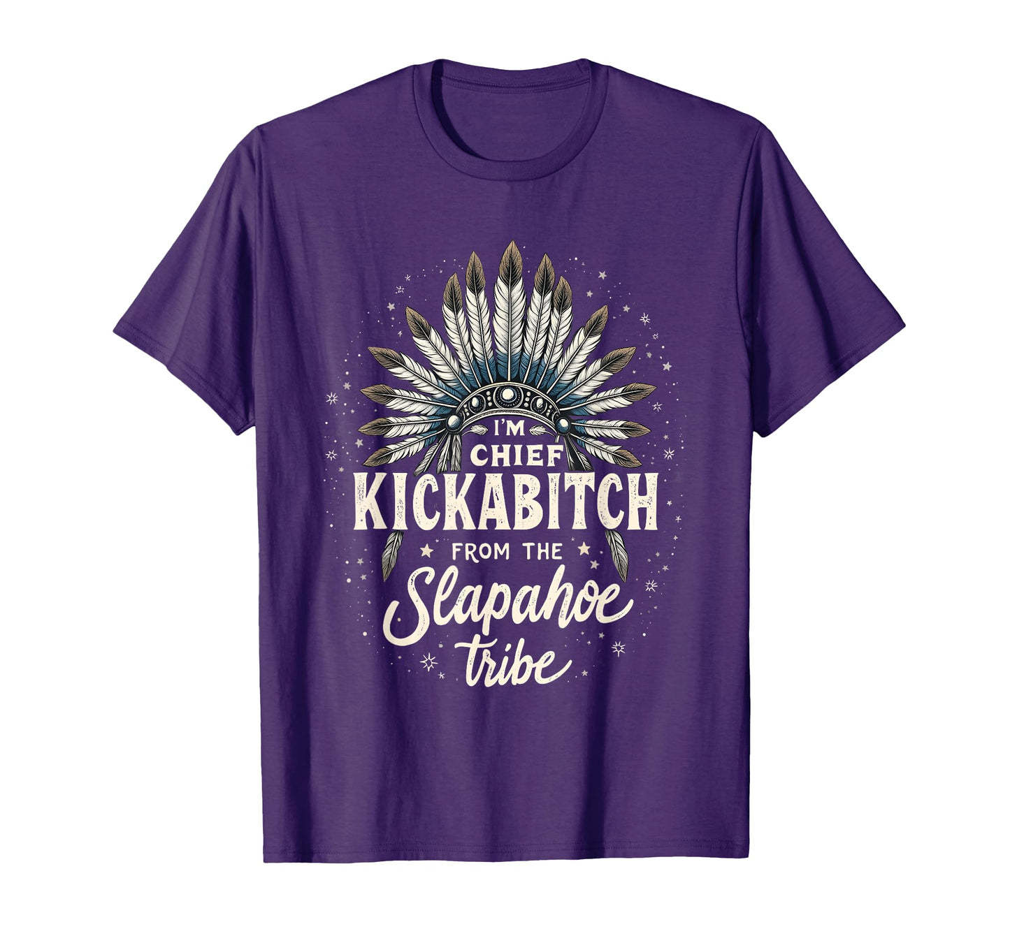 I'm Chief Kickabitch From the Slapahoe Tribe Costume T-Shirt