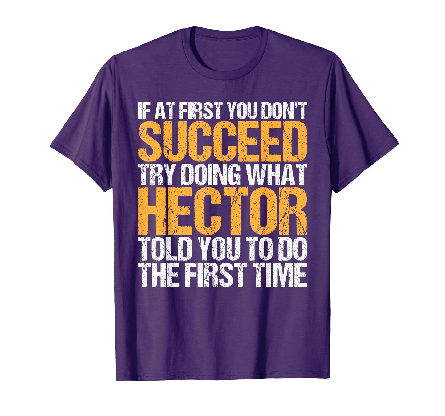 Funny If At First You Don't Succeed Try Doing What Hector T-Shirt