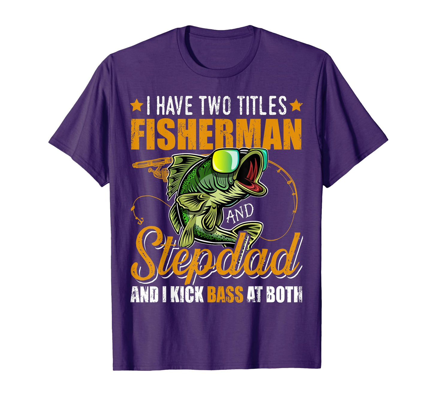 Mens I Have Two Titles Fisherman Stepdad Bass Fishing Fathers Day T-Shirt