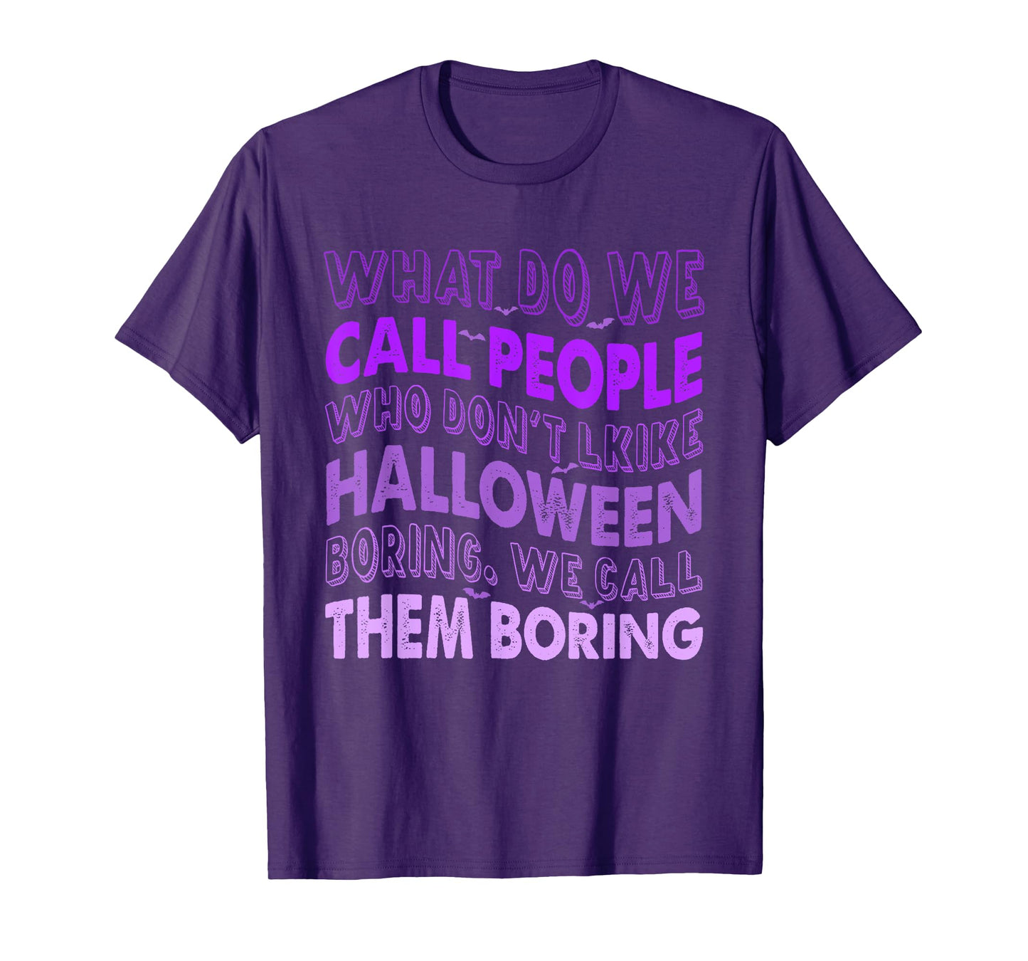 What Do We Call People Who Don't Like Halloween T-Shirt