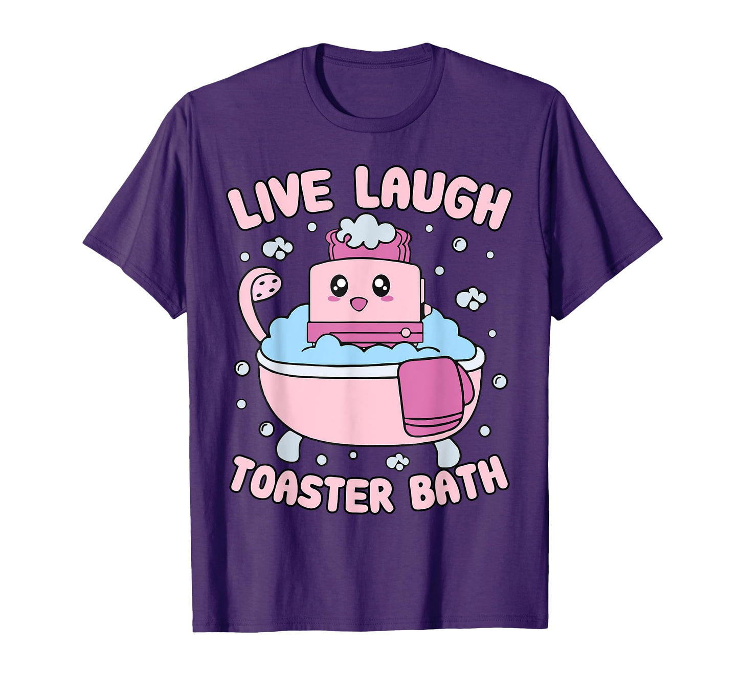 Live Laugh Toaster Bath Kawai Funny Toaster Unhinged Meme T-Shirt