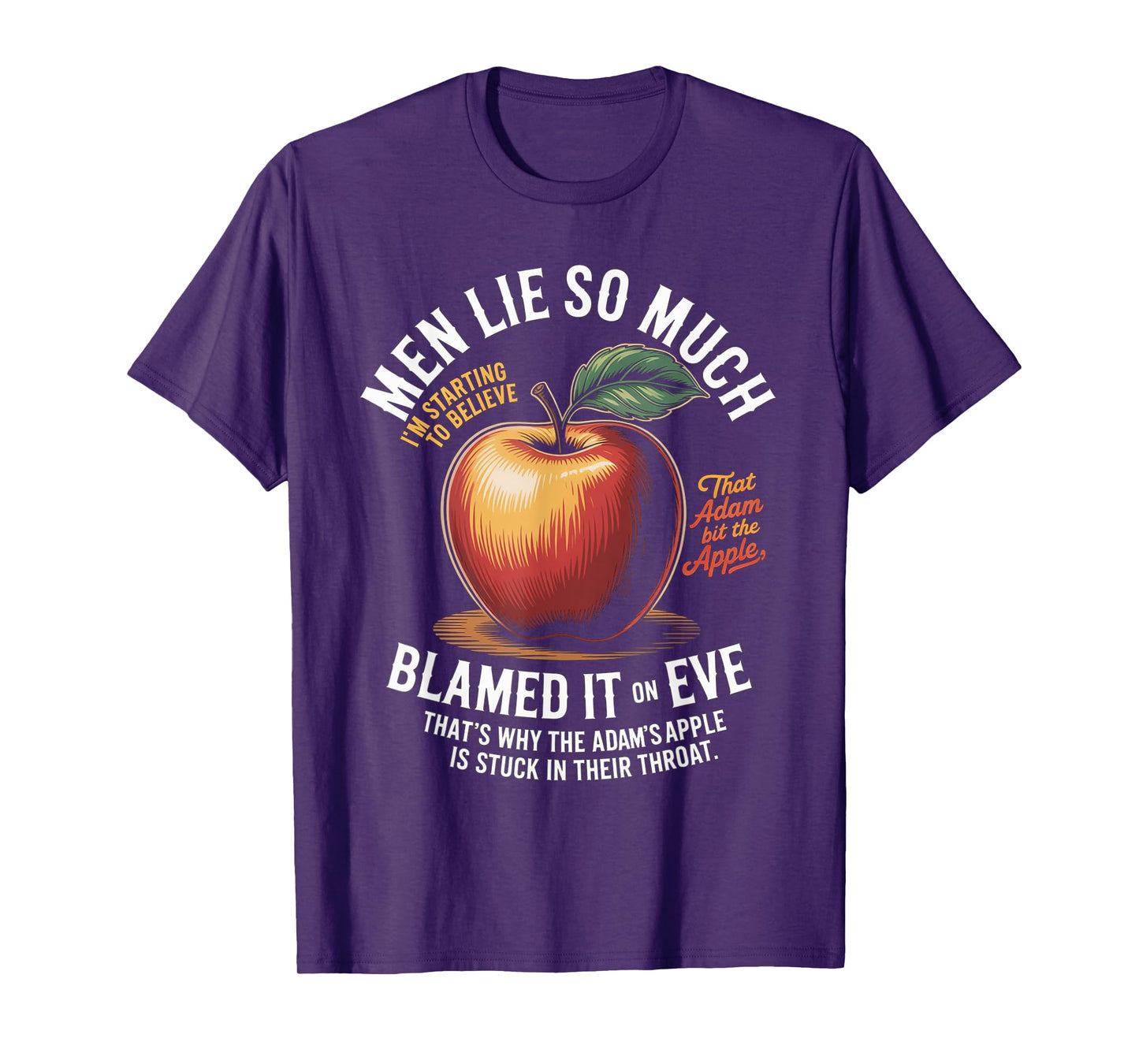 Men Lie So Much I'm Starting To Believe That Adam Bit T-Shirt