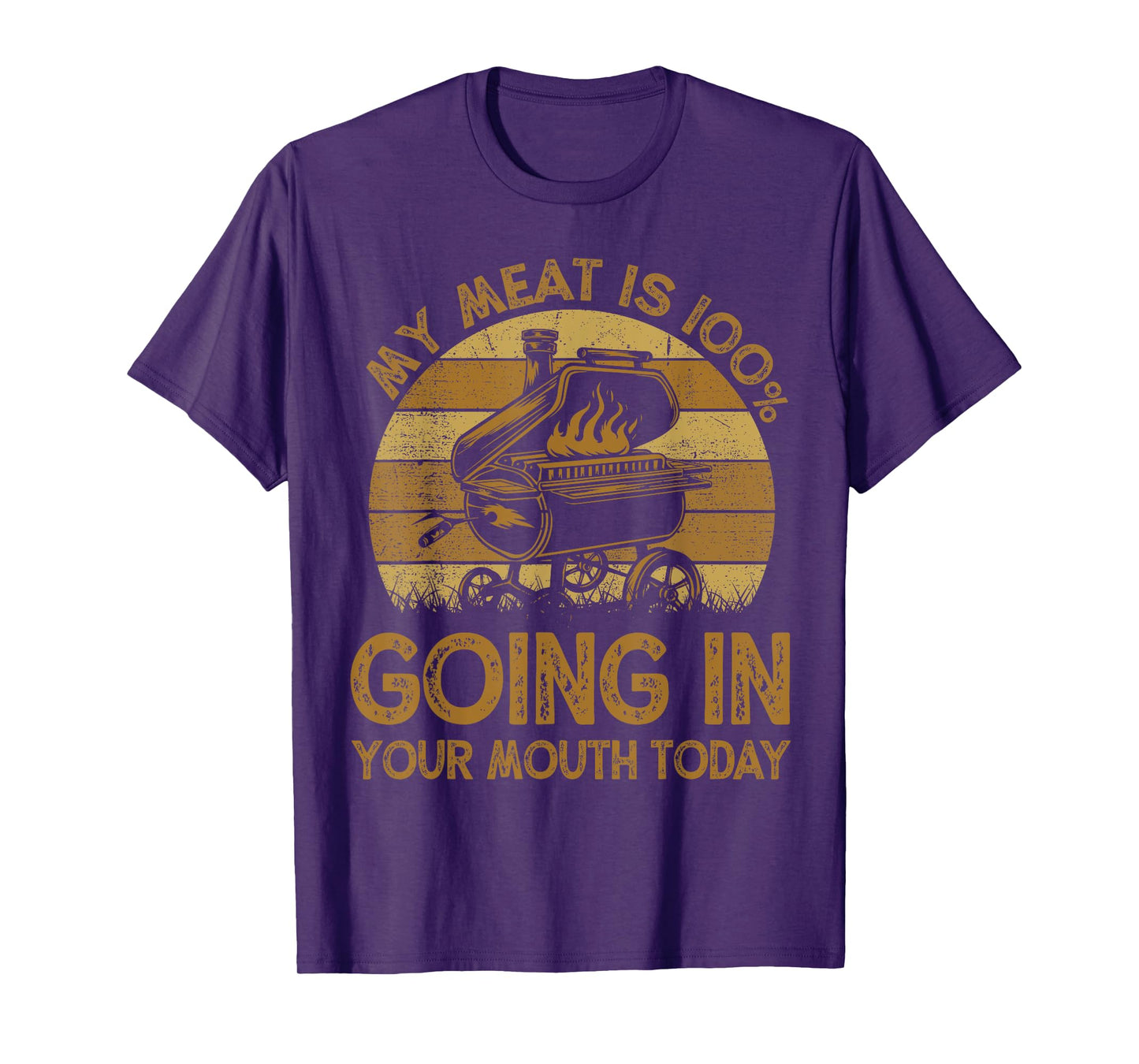 BBQ My Meat Is 100% Going In Your Mouth Today Funny Chef Dad T-Shirt