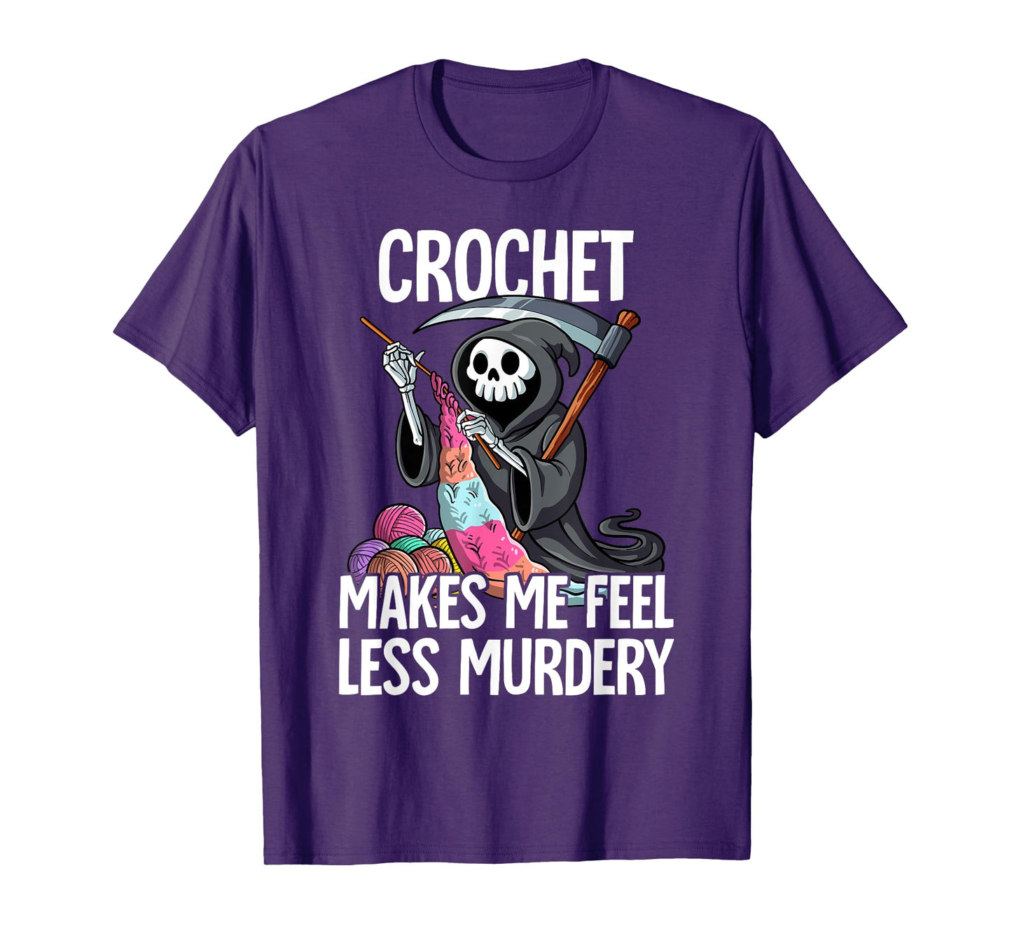 Crochet Makes Me Feel Less Murdery T-Shirt