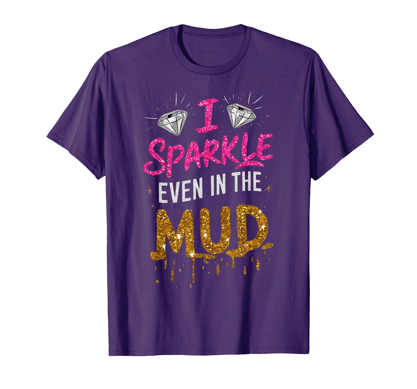 Woman I Sparkle Even in Mud Run Team Mudding Princess Girls T-Shirt