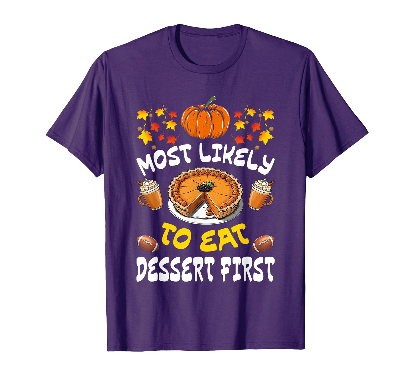 Happy Thanksgiving Family Outfits Most Likely To Eat Dessert First Family Christmas Holiday T-Shirt
