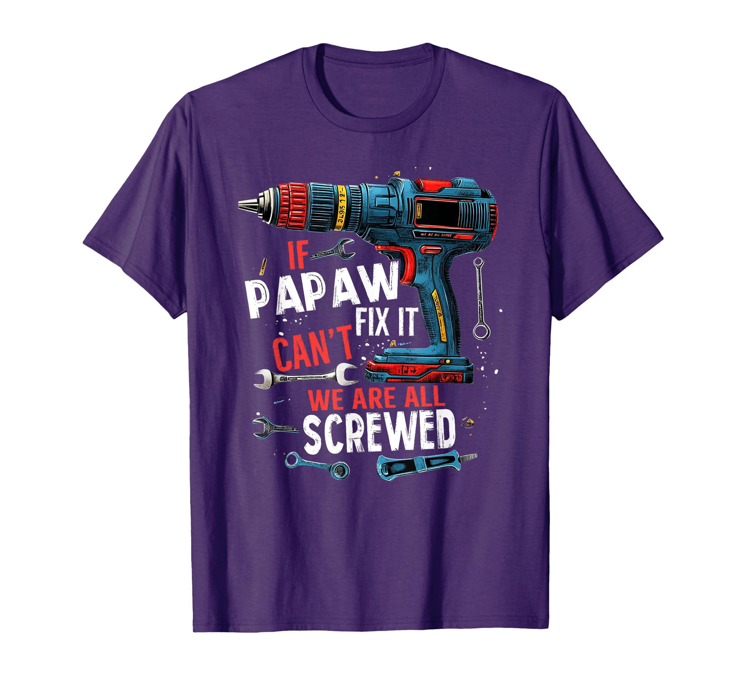 If Papaw Can't Fix It We're All Screwed Father's Day Men T-Shirt