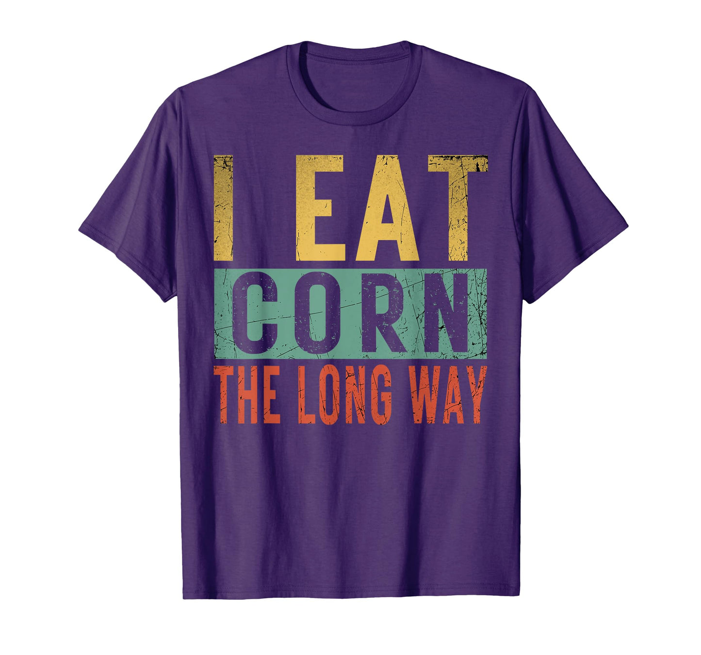 I Eat Corn The Long Way Airport Inappropriate Embarrassing T-Shirt