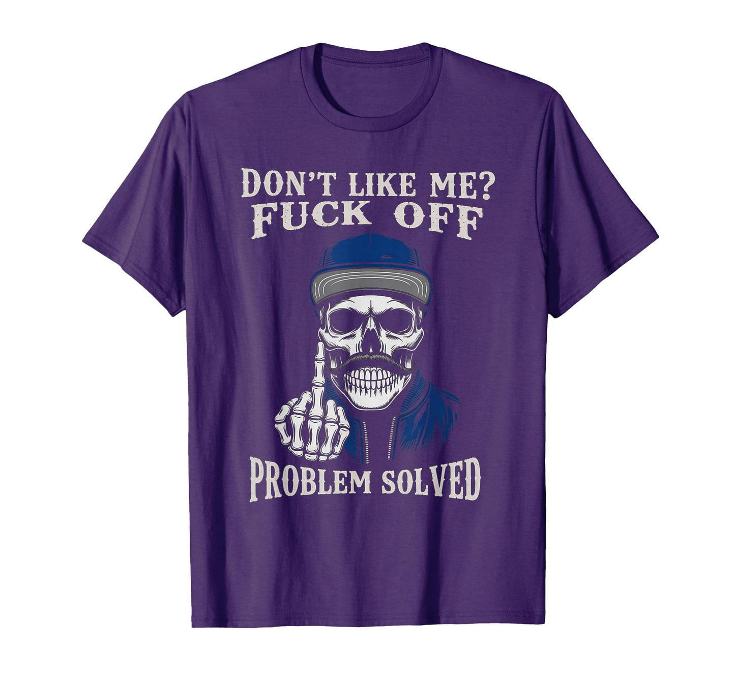 Vintage Dont Like Me Fuck Off Problem Solved Skull Skeleton T-Shirt
