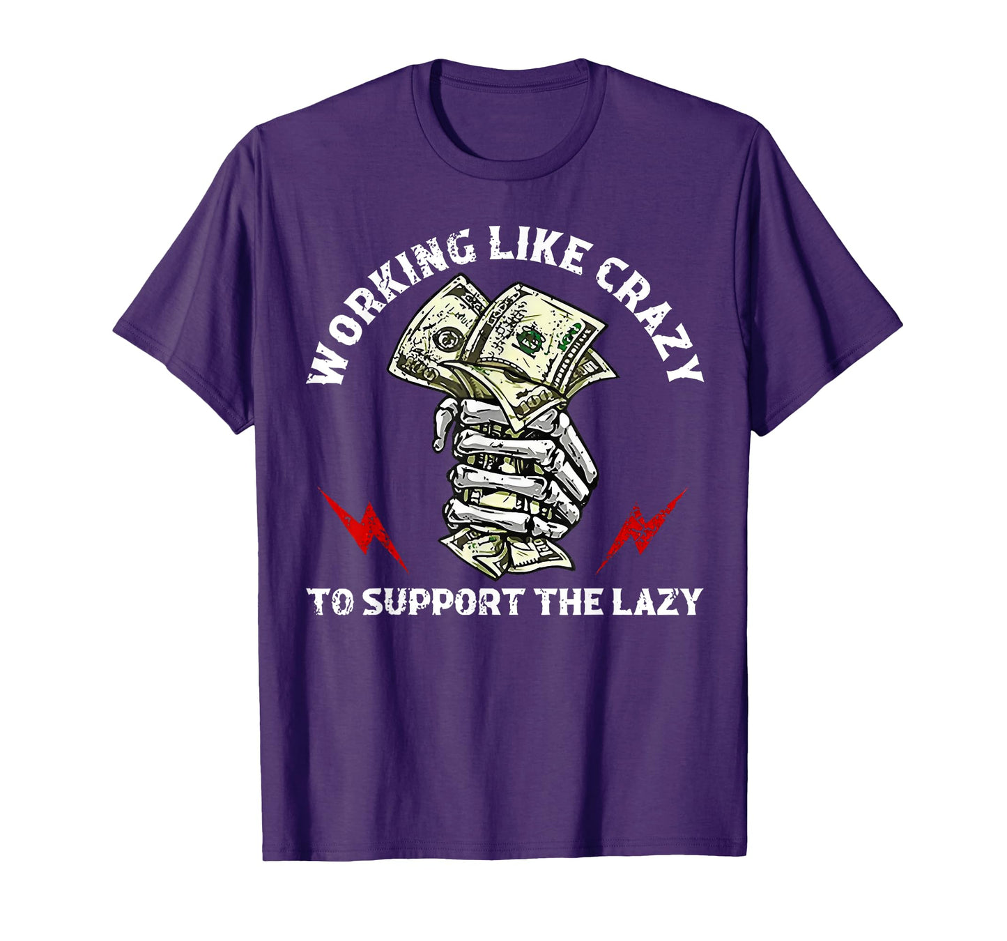 Working Like Crazy To Support The Lazy T-Shirt