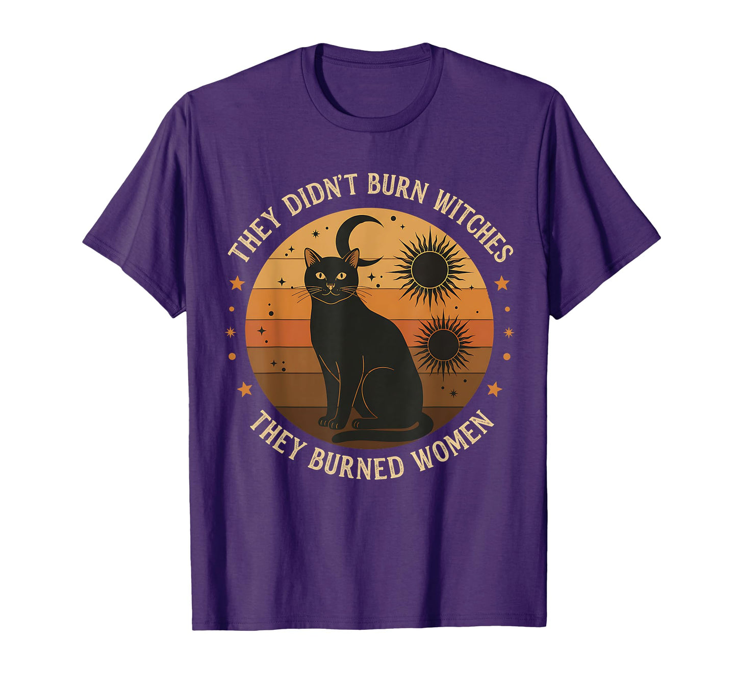 They Didn’t Burn Witches, They Burned Women Witches Apparel T-Shirt