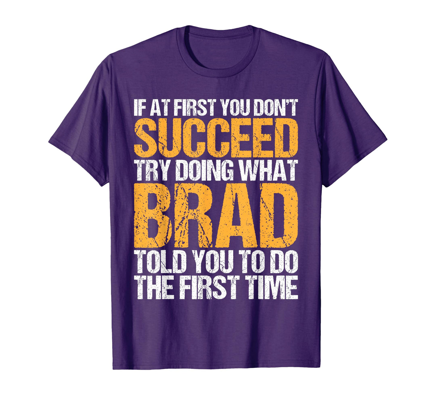 Funny If At First You Don't Succeed Try Doing What BRAD T-Shirt